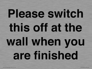 Please switch this off at the wall when you are finished